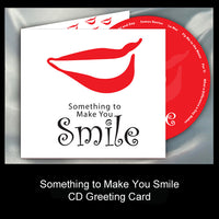Something to Make You Smile CD Greeting Card
